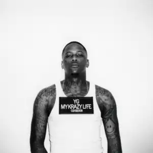 Yg - When I Was Gone (feat. R.J., Tee Cee, Charlie Hood, Reem Riches & Slim 400)
